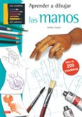 aprender a dibujar las manos: mas de 200 modelos-gilles cours-9788498742411 aprender a dibujar las manos: mas de 200 modelos-gilles cours-9788498742411