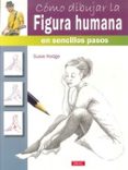 cómo dibujar la figura humana en sencillos pasos-susie hodge-9788498744811 cómo dibujar la figura humana en sencillos pasos-susie hodge-9788498744811