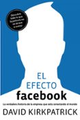el efecto facebook: la verdadera historia de la empresa que esta conectando el mundo-david kirkpatrick-9788498750911 el efecto facebook: la verdadera historia de la empresa que esta conectando el mundo-david kirkpatrick-9788498750911