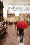 despues de praga nada fue igual-pedro m. domene-9788498771411 despues de praga nada fue igual-pedro m. domene-9788498771411
