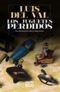 los juguetes perdidos-luis del val-9788498777611 los juguetes perdidos-luis del val-9788498777611