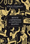 mitos y leyendas del antiguo egipto-joyce tyldesley-9788498922011 mitos y leyendas del antiguo egipto-joyce tyldesley-9788498922011