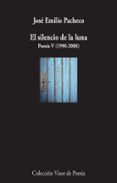 el silencio de la luna poesía v (1990-2000)-jose emilio pacheco-9788498958911 el silencio de la luna poesía v (1990-2000)-jose emilio pacheco-9788498958911