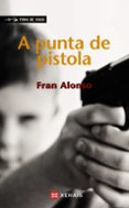 a punta de pistola-fran alonso-9788499144511 a punta de pistola-fran alonso-9788499144511