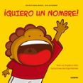 ¡quiero un nombre!-9788499211411 ¡quiero un nombre!-9788499211411