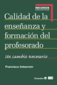calidad de la enseñanza y formacion del profesorado: un cambio ne cesario-francesc imbernon muñoz-9788499215211 calidad de la enseñanza y formacion del profesorado: un cambio ne cesario-francesc imbernon muñoz-9788499215211