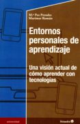 entornos personales de aprendizaje: una vision actual de como aprender con tecnologias-maria paz prendes espinosa-marimar roman-9788499219011 entornos personales de aprendizaje: una vision actual de como aprender con tecnologias-maria paz prendes espinosa-marimar roman-9788499219011