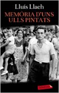 memoria d uns ulls pintats-lluis llach-9788499306711 memoria d uns ulls pintats-lluis llach-9788499306711
