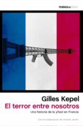 el terror entre nosotros-gilles kepel-9788499425511 el terror entre nosotros-gilles kepel-9788499425511