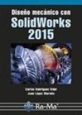 diseño mecánico con solidworks 2015-carlos rodriguez vidal-9788499645711 diseño mecánico con solidworks 2015-carlos rodriguez vidal-9788499645711