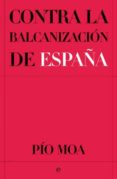contra la balcanización de españa (ebook)-pio moa-9788499706511 contra la balcanización de españa (ebook)-pio moa-9788499706511