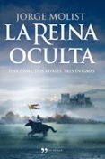 la reina oculta: una dama, dos rivales, tres enigmas-jorge molist-9788499980911 la reina oculta: una dama, dos rivales, tres enigmas-jorge molist-9788499980911