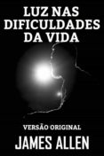 Descarga de libros electrónicos en alemán LUZ NAS DIFICULDADES DA VIDA
         (edición en portugués) iBook PDF FB2 in Spanish 9788595132511 de JAMES ALLEN
