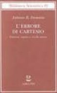l errore di cartesio: emozione, ragione e cervello umano-antonio r. damasio-9788845911811 l errore di cartesio: emozione, ragione e cervello umano-antonio r. damasio-9788845911811