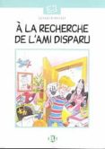 a la recherche de l ami disparu (elementaire)-9788881483211 a la recherche de l ami disparu (elementaire)-9788881483211