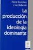 la produccion de la ideologia dominante-pierre bourdieu-luc boltanski-9789506026011 la produccion de la ideologia dominante-pierre bourdieu-luc boltanski-9789506026011