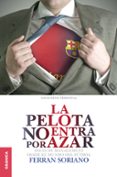 la pelota no entra por azar-ferran soriano-9789506417611 la pelota no entra por azar-ferran soriano-9789506417611