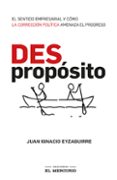 Ebook pdf italiano descargar (DES)PROPÓSITO. EL SENTIDO EMPRESARIAL Y CÓMO LA CORRECCIÓN POLÍTICA AMENAZA EL PROGRESO