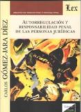 autorregulacion y responsabilidad penal de las personas juridicas-carlos gomez-jara diez-9789567799411 autorregulacion y responsabilidad penal de las personas juridicas-carlos gomez-jara diez-9789567799411