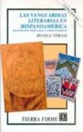 las vanguardias en hispanoamerica: manifiestos, proclamas y otros escritos (4ª ed.)-hugo j. verani-9789681668211 las vanguardias en hispanoamerica: manifiestos, proclamas y otros escritos (4ª ed.)-hugo j. verani-9789681668211