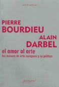 el amor al arte-pierre bourdie-alain darbel-9789875745711 el amor al arte-pierre bourdie-alain darbel-9789875745711