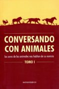 conversando con animales, tomo 1: los seres de los anmales nos hablan de su esencia-9789876820011 conversando con animales, tomo 1: los seres de los anmales nos hablan de su esencia-9789876820011