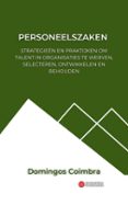 Descargar libros de google completos gratis PERSONEELSZAKEN: STRATEGIEËN EN PRAKTIJKEN OM TALENT IN ORGANISATIES TE WERVEN, SELECTEREN, ONTWIKKELEN EN BEHOUDEN (Literatura española) ePub PDB PDF 9798227371911 de DOMINGOS COIMBRA