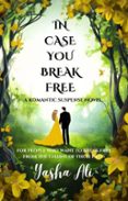 IN CASE YOU BREAK FREE