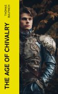 Descargar el libro de texto gratuito en pdf. THE AGE OF CHIVALRY  (edición en inglés) en español  4066339557321 de THOMAS BULFINCH