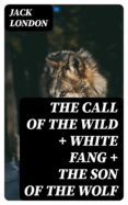 Descarga de la portada del libro electrónico de Epub THE CALL OF THE WILD + WHITE FANG + THE SON OF THE WOLF