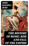 Descargando google books a nook THE HISTORY OF ROME: RISE AND FALL OF THE EMPIRE  (edición en inglés) 8596547718321