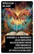 AMERICA A PROPHECY (ILLUMINATED MANUSCRIPT WITH THE ORIGINAL ILLUSTRATIONS OF WILLIAM BLAKE)  (edición en inglés)