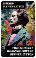 Gratis ebooks descargables para computadora THE COMPLETE WORKS OF EDWARD BULWER-LYTTON  (edición en inglés)