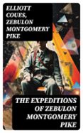 THE EXPEDITIONS OF ZEBULON MONTGOMERY PIKE  (edición en inglés)