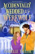 ACCIDENTALLY WEDDED TO A WEREWOLF