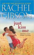 just kiss me-rachel gibson-9780062247421 just kiss me-rachel gibson-9780062247421