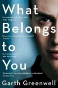what belongs to you-garth greenwell-9781447280521 what belongs to you-garth greenwell-9781447280521