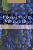 prosperidad verdadera: como tenerlo todo (2ª ed.)-yehuda berg-9781571895721 prosperidad verdadera: como tenerlo todo (2ª ed.)-yehuda berg-9781571895721