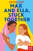 MAX AND ELLA, STUCK TOGETHER