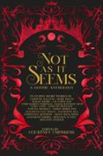 NOT AS IT SEEMS: A GOTHIC ANTHOLOGY