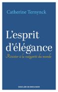 Descargar pdf ebooks para ipad L'ESPRIT D'ÉLÉGANCE DJVU MOBI RTF de CATHERINE TERNYNCK