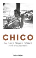 Descargar ipad libros CHICO - SOUS LES ÉTOILES GITANES - MA VIE AVEC LES GYPSIES  (edición en francés)