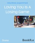 Pdf descargar ebook descargar gratis LOVING YOU IS A LOSING GAME
         (edición en inglés) (Literatura española) RTF iBook de IMTIAZ AHMED, JUNAYED AL HASIB 9783748792321
