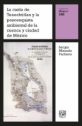 Amazon libros de audio descargar ipod LA CAÍDA DE TENOCHTITLAN Y LA POSCONQUISTA AMBIENTAL DE LA CUENCA Y CIUDAD DE MÉXICO de SERGIO MIRANDA PACHECO CHM MOBI ePub