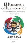 el kamasutra de la innovación (ebook)-jorge cuevas-9786073133821 el kamasutra de la innovación (ebook)-jorge cuevas-9786073133821