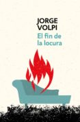 el fin de la locura (trilogía del siglo xx 2) (ebook)-jorge volpi-9786073150521 el fin de la locura (trilogía del siglo xx 2) (ebook)-jorge volpi-9786073150521