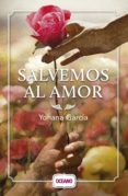 salvemos al amor (ebook)-yohana garcia-9786077351221 salvemos al amor (ebook)-yohana garcia-9786077351221