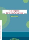 los origenes de la escultura griega-walter pater-9786077694021 los origenes de la escultura griega-walter pater-9786077694021