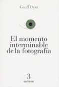 el momento interminable de la fotografía-geoff dyer-9786079528621 el momento interminable de la fotografía-geoff dyer-9786079528621