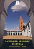 la mezquita almohade de sevilla y su conversion en catedral-antonio almagro gorbea-9788400087821 la mezquita almohade de sevilla y su conversion en catedral-antonio almagro gorbea-9788400087821